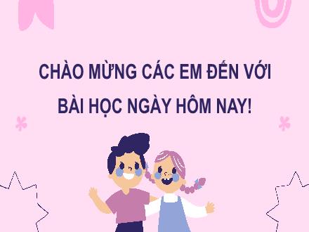 Bài giảng Tiếng Việt Lớp 3 (Luyện từ và câu) Sách Kết nối tri thức - Bài: Từ ngữ chỉ hoạt động, sự vật