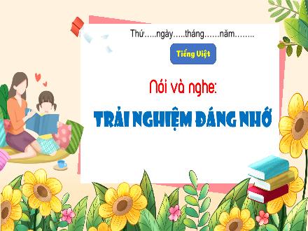 Bài giảng Tiếng Việt Lớp 3 (Nói và nghe) - Bài: Trải nghiệm đáng nhớ
