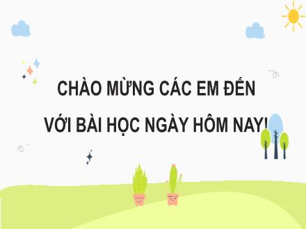 Bài giảng Tiếng Việt Lớp 3 (Viết) Sách Kết nối tri thức - Bài: Cánh rừng trong nắng. Luyện tập với chữ g, gh