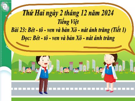 Bài giảng Tiếng Việt Lớp 4 (Đọc) Sách Kết nối tri thức - Bài 23: Bét-tô-ven và bản Xô-nát ánh trăng (Tiết 1) - Năm học 2024-2025