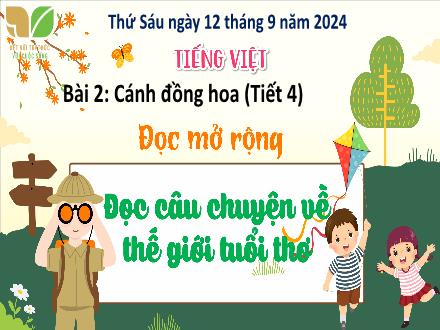 Bài giảng Tiếng Việt Lớp 5 (Kết nối tri thức) - Bài 2, Tiết 4: Đọc mở rộng Đọc câu chuyện về thế giới tuổi thơ - Năm học 2024-2025
