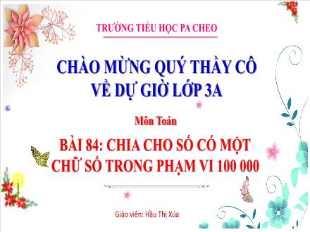 Bài giảng Toán Lớp 2 (Cánh diều) - Bài 84: Chia cho số có 1 chữ số trong phạm vi 100 000 - Năm học 2023-2024 - Hầu Thị Xứa
