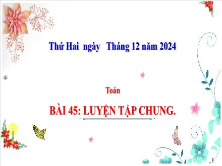 Bài giảng Toán Lớp 2 (Kết nối tri thức) - Bài 45: Luyện tập chung - Năm học 2024-2025