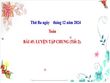 Bài giảng Toán Lớp 2 (Kết nối tri thức) - Bài 45: Luyện tập chung (Tiết 2) - Năm học 2024-2025