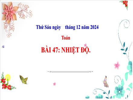 Bài giảng Toán Lớp 3 (Cánh diều) - Bài 47: Nhiệt độ - Năm học 2024-2025