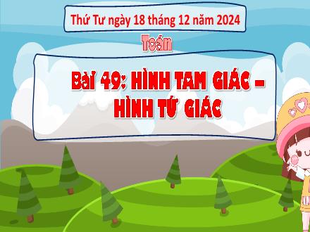 Bài giảng Toán Lớp 3 (Cánh diều) - Bài 49: Hình tam giác. Hình tứ giác - Năm học 2024-2025