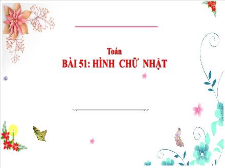 Bài giảng Toán Lớp 3 (Cánh diều) - Bài 51: Hình chữ nhật
