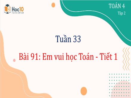 Bài giảng Toán Lớp 4 (Cánh diều) - Tuần 33, Bài 91: Em vui học Toán (Tiết 1)