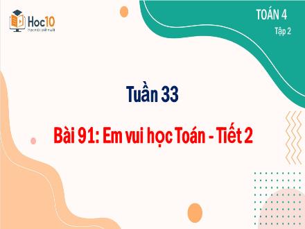 Bài giảng Toán Lớp 4 (Cánh diều) - Tuần 33, Bài 91: Em vui học Toán (Tiết 2)