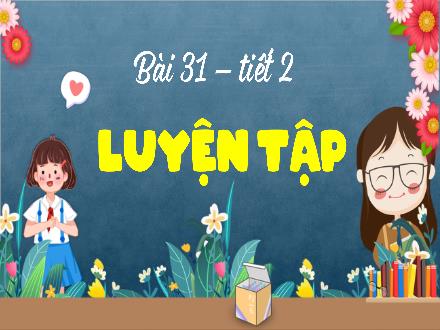 Bài giảng Toán Lớp 5 (Cánh diều) - Bài 31: Luyện tập (Tiết 2)